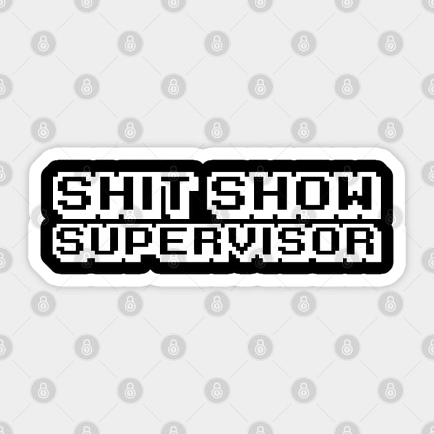 Shit Show Supervisor Sticker by Firts King